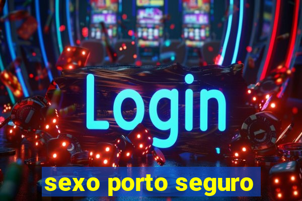 sexo porto seguro